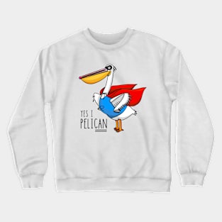 Yes I PeliCAN Crewneck Sweatshirt